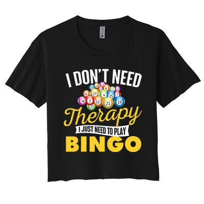 I Just Need To Play Bingo Bingo Lover Gambler Gambling Women's Crop Top Tee