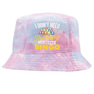 I Just Need To Play Bingo Bingo Lover Gambler Gambling Tie-Dyed Bucket Hat