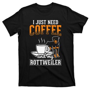 I Just Need Coffee and My Rottweiler Rottie Rott Pet Dog T-Shirt