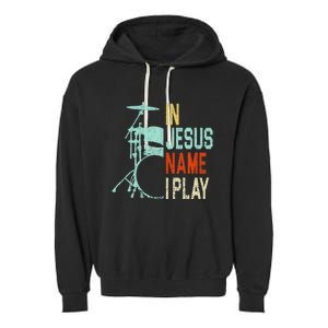 In Jesus Name I Play Music Drummer Garment-Dyed Fleece Hoodie