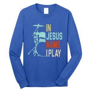 In Jesus Name I Play Music Drummer Long Sleeve Shirt