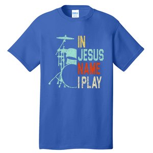 In Jesus Name I Play Music Drummer Tall T-Shirt