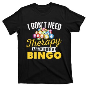 I Just Need To Play Bingo Bingo Lover Gambler Gambling T-Shirt