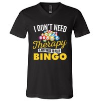 I Just Need To Play Bingo Bingo Lover Gambler Gambling V-Neck T-Shirt