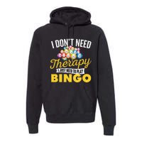 I Just Need To Play Bingo Bingo Lover Gambler Gambling Premium Hoodie