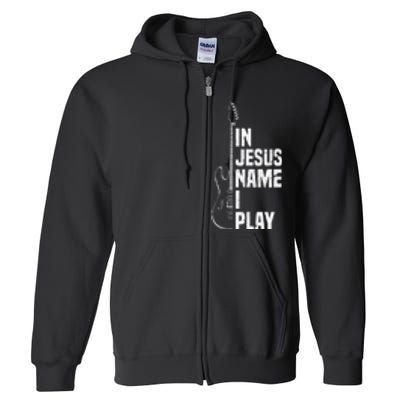 In Jesus Name I Play Guitar Christian Guitar Player Full Zip Hoodie