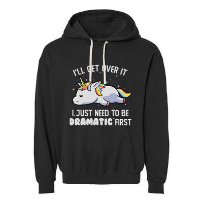 I Just Need To Be Dramatic Lazy Unicorn Gift Lazy Unicorn Garment-Dyed Fleece Hoodie