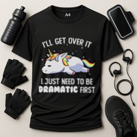 I Just Need To Be Dramatic Lazy Unicorn Gift Lazy Unicorn Performance Shirt