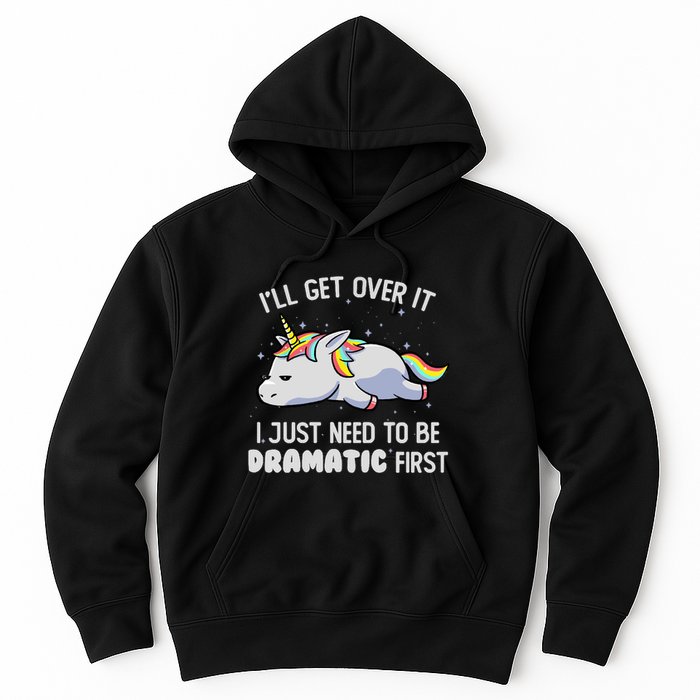 I Just Need To Be Dramatic Lazy Unicorn Gift Lazy Unicorn Hoodie