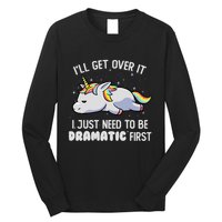 I Just Need To Be Dramatic Lazy Unicorn Gift Lazy Unicorn Long Sleeve Shirt