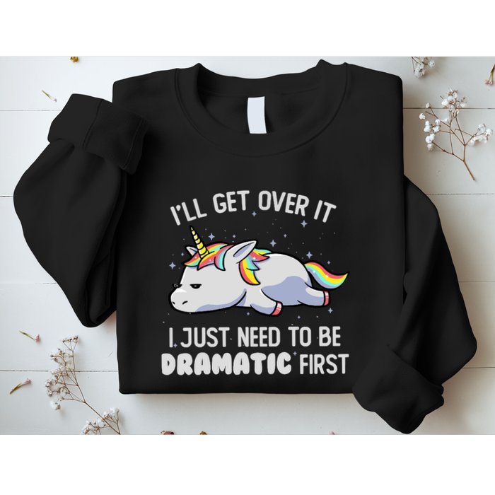 I Just Need To Be Dramatic Lazy Unicorn Gift Lazy Unicorn Sweatshirt