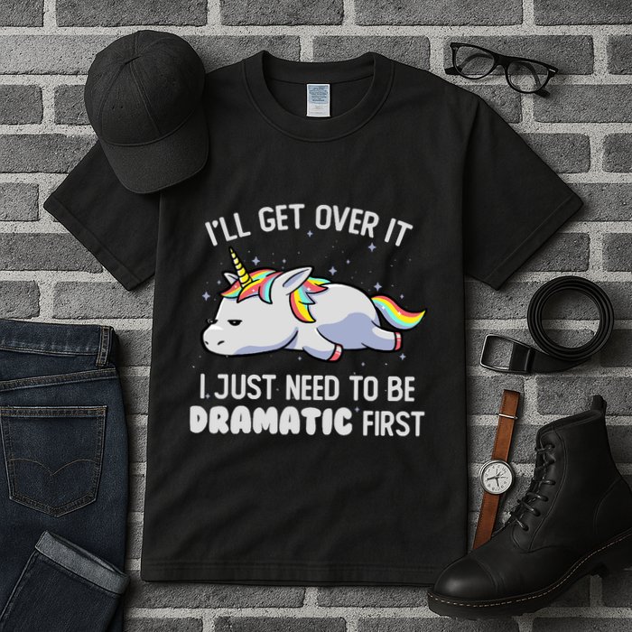 I Just Need To Be Dramatic Lazy Unicorn Gift Lazy Unicorn Tall T-Shirt