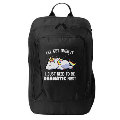 I Just Need To Be Dramatic Lazy Unicorn Gift Lazy Unicorn City Backpack