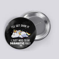 I Just Need To Be Dramatic Lazy Unicorn Gift Lazy Unicorn Button