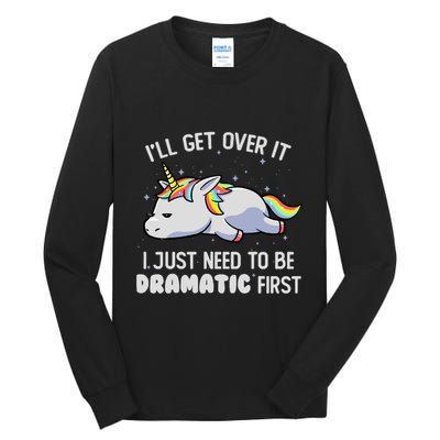 I Just Need To Be Dramatic Lazy Unicorn Gift Lazy Unicorn Tall Long Sleeve T-Shirt