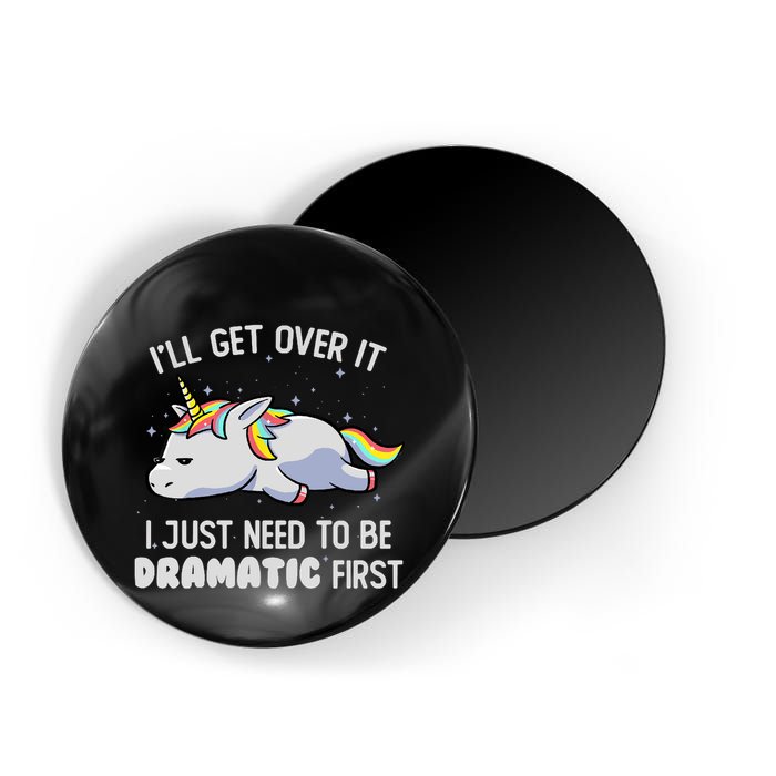 I Just Need To Be Dramatic Lazy Unicorn Gift Lazy Unicorn Magnet