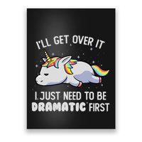 I Just Need To Be Dramatic Lazy Unicorn Gift Lazy Unicorn Poster