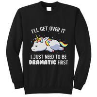 I Just Need To Be Dramatic Lazy Unicorn Gift Lazy Unicorn Tall Sweatshirt