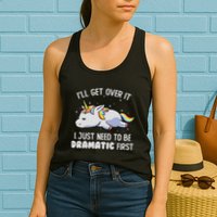 I Just Need To Be Dramatic Lazy Unicorn Gift Lazy Unicorn Womens Tank Top