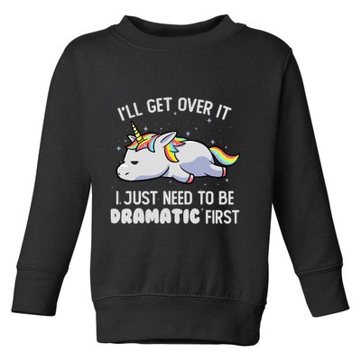 I Just Need To Be Dramatic Lazy Unicorn Gift Lazy Unicorn Toddler Sweatshirt
