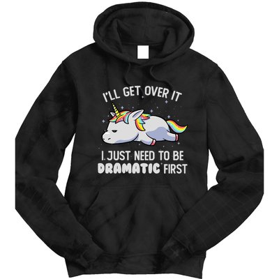 I Just Need To Be Dramatic Lazy Unicorn Gift Lazy Unicorn Tie Dye Hoodie