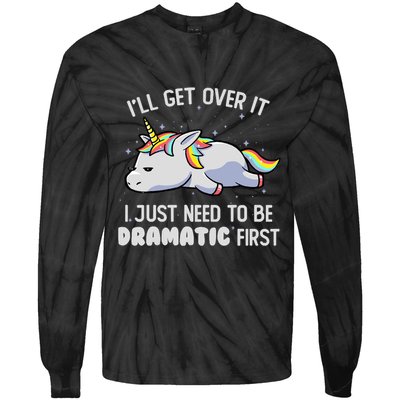I Just Need To Be Dramatic Lazy Unicorn Gift Lazy Unicorn Tie-Dye Long Sleeve Shirt