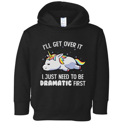 I Just Need To Be Dramatic Lazy Unicorn Gift Lazy Unicorn Toddler Hoodie