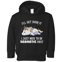 I Just Need To Be Dramatic Lazy Unicorn Gift Lazy Unicorn Toddler Hoodie