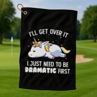 I Just Need To Be Dramatic Lazy Unicorn Gift Lazy Unicorn Golf Towel