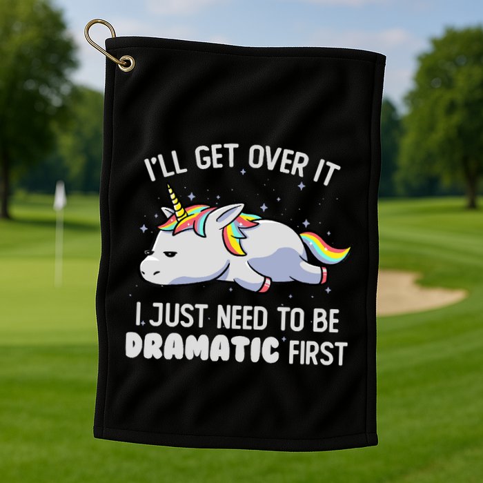 I Just Need To Be Dramatic Lazy Unicorn Gift Lazy Unicorn Golf Towel
