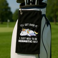 I Just Need To Be Dramatic Lazy Unicorn Gift Lazy Unicorn Golf Towel
