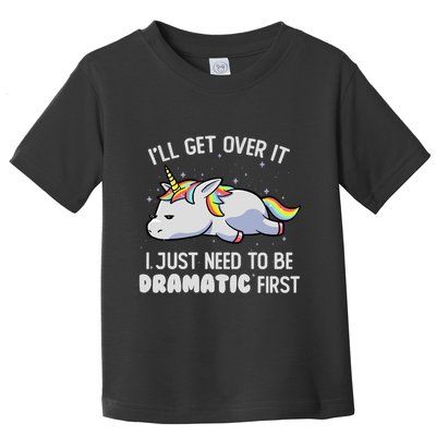 I Just Need To Be Dramatic Lazy Unicorn Gift Lazy Unicorn Toddler T-Shirt