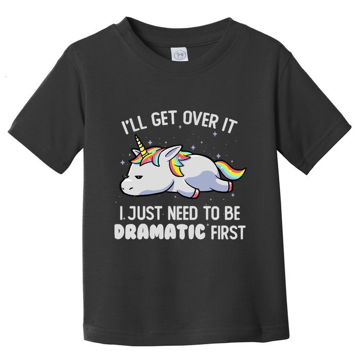 I Just Need To Be Dramatic Lazy Unicorn Gift Lazy Unicorn Toddler T-Shirt