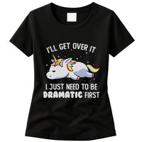 I Just Need To Be Dramatic Lazy Unicorn Gift Lazy Unicorn Womens T-Shirt