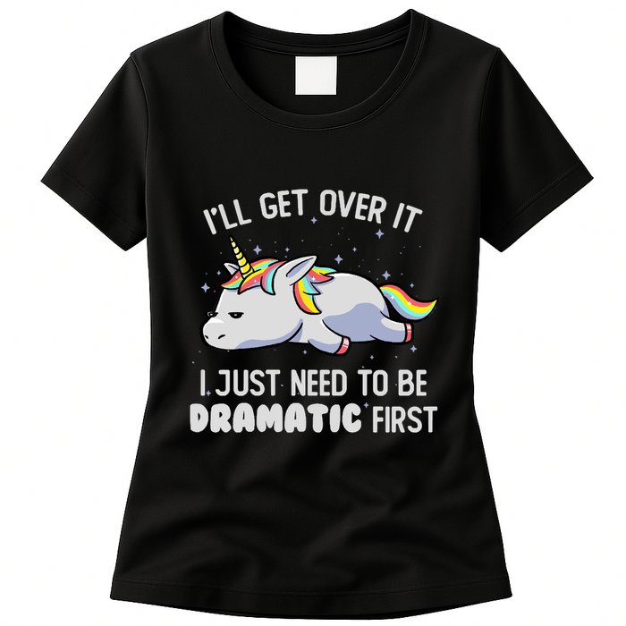 I Just Need To Be Dramatic Lazy Unicorn Gift Lazy Unicorn Womens T-Shirt