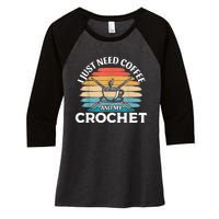 I Just Need Coffee And My Crochet Women's Tri-Blend 3/4-Sleeve Raglan Shirt