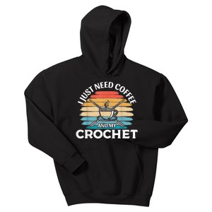 I Just Need Coffee And My Crochet Kids Hoodie