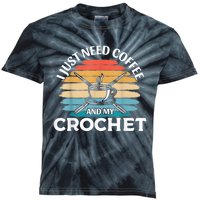 I Just Need Coffee And My Crochet Kids Tie-Dye T-Shirt