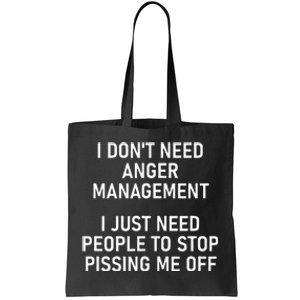 I Just Need People To Stop Pissing Me Off Funny Jokes Tote Bag