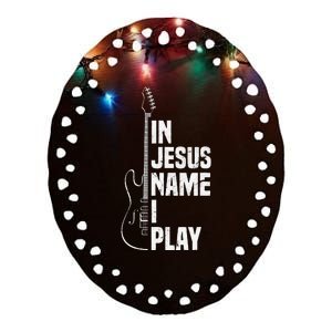 In Jesus Name I Play Guitar Christian Music Player Ceramic Oval Ornament