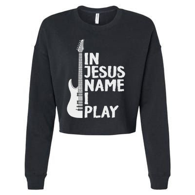 In Jesus Name I Play Guitar Christian Gift Guitar Lover Cropped Pullover Crew