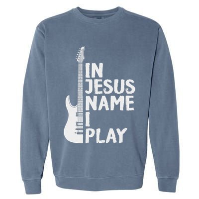 In Jesus Name I Play Guitar Christian Gift Guitar Lover Garment-Dyed Sweatshirt
