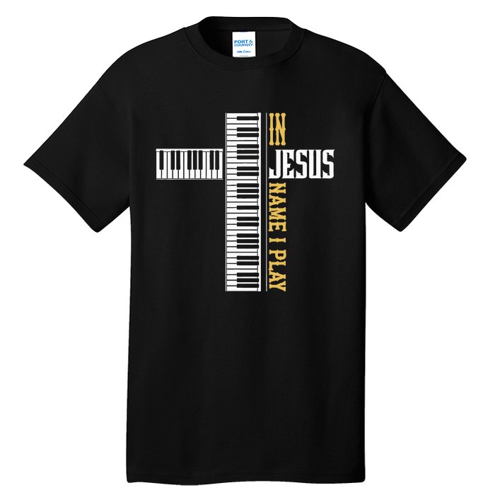 In Jesus Name I Play Christian Pianist Piano Lover Tall T-Shirt