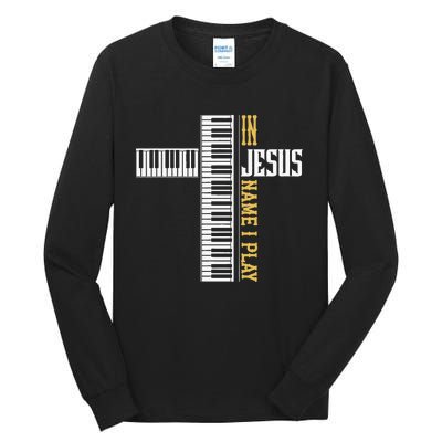 In Jesus Name I Play Christian Pianist Piano Lover Tall Long Sleeve T-Shirt