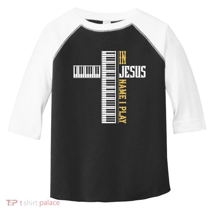 In Jesus Name I Play Christian Pianist Piano Lover Toddler Fine Jersey T-Shirt