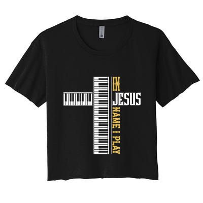 In Jesus Name I Play Christian Pianist Piano Lover Crop Top
