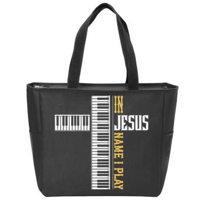 In Jesus Name I Play Christian Pianist Piano Lover Zip Tote Bag