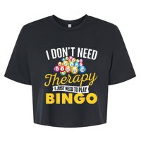 I Just Need To Play Bingo Bingo Lover Gambler Gambling Bella+Canvas Jersey Crop Tee