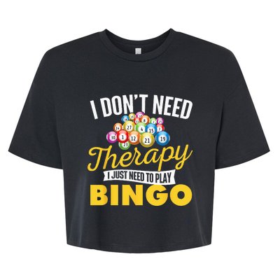 I Just Need To Play Bingo Bingo Lover Gambler Gambling Bella+Canvas Jersey Crop Tee