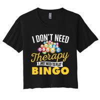 I Just Need To Play Bingo Bingo Lover Gambler Gambling Women's Crop Top Tee